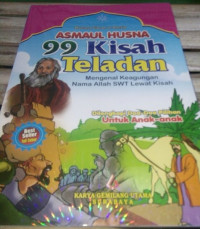 Image of ASMAUL HUSNA: 99 KISAH TELADAN MENGENAL KEAGUNGAN NAMA ALLAH SWT LEWAT KISAH