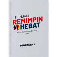 Image of MENJADI PEMIMPIN HEBAT: BE A SUPER LEADER FROM EARTH