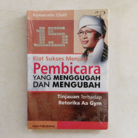 Image of 15 KIAT SUKSES MENJADI PEMBICARA YANG MENGGUGAH DAN MENGUBAH: TINJAUAN TERHADAP RETORIKA AA GYM