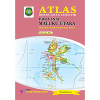 Image of ATLAS BERNUANSA TEMATIK PROVINSI MALUKU UTARA DENGAN 8 KABUPATEN DAN KOTA