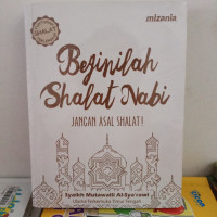 Image of BEGINILAH SHALAT NABI: JANGAN ASAL SHALAT!