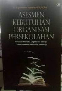 Image of ASESMEN KEBUTUHAN ORGANISASI SEKOLAH: TINJAUAN PERILAKU ORGANISASI MENUJU COMPREHENSIVE MULTILEVEL PLANNING
