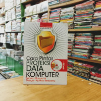 Image of CARA PINTAR PROTEKSI DATA KOMPUTER SECARA MANUAL & DENGAN APLIKASI BERBANTU