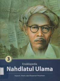 Image of ENSIKLOPEDIA NAHDLATUL ULAMA: SEJARAH, TOKOH, DAN KHAZANAH PESANTREN JILID 3