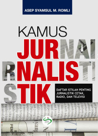 Image of KAMUS JURNALISTIK: DAFTAR ISTILAH PENTING JURNALISTIK CETAK, RADIO, DAN TELEVISI
