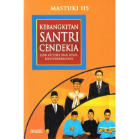 Image of KEBANGKITAN SANTRI CENDEKIA: JEJAK HISTORIS, BASIS SOSIAL DAN PERSEBARANNYA