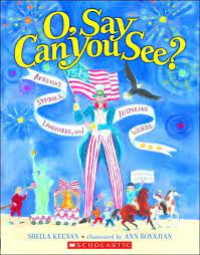 Image of O, SAY CAN YOU SEE? AMERICA?S SYMBOLS, LANDMARKS, AND INSPIRING WORDS